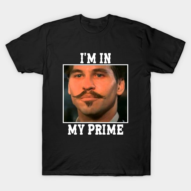 Doc holliday: i'm in my prime T-Shirt by Brown777
